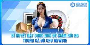 Bí Quyết Đặt Cược Nhỏ Để Giảm Rủi Ro Trong Cá Độ Cho Newbie