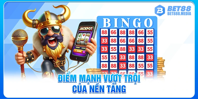 Điểm mạnh vượt trội của nền tảng