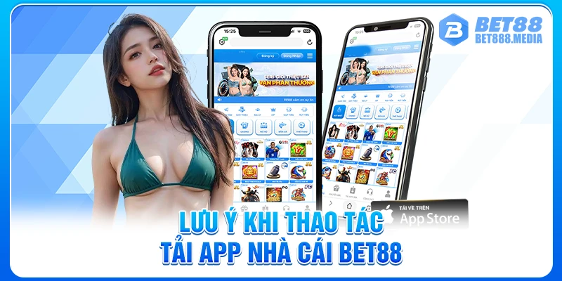 Lưu ý khi thao tác tải app nhà cái Bet88