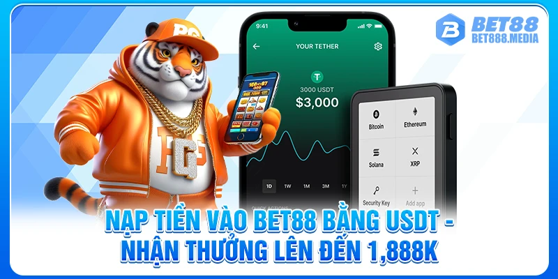 Nạp Tiền Vào Bet88 Bằng USDT - Nhận Thưởng Lên Đến 1,888K