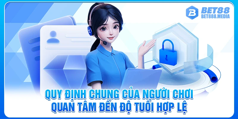 Quy định chung của người chơi quan tâm đến độ tuổi hợp lệ