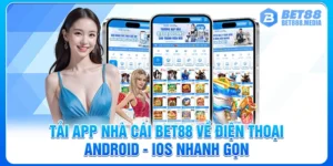 Tải App Nhà Cái Bet88 Về Điện Thoại Android - IOS Nhanh Gọn